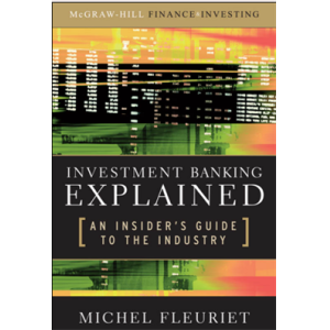 Investment Banking Explained An Insiders Guide to 